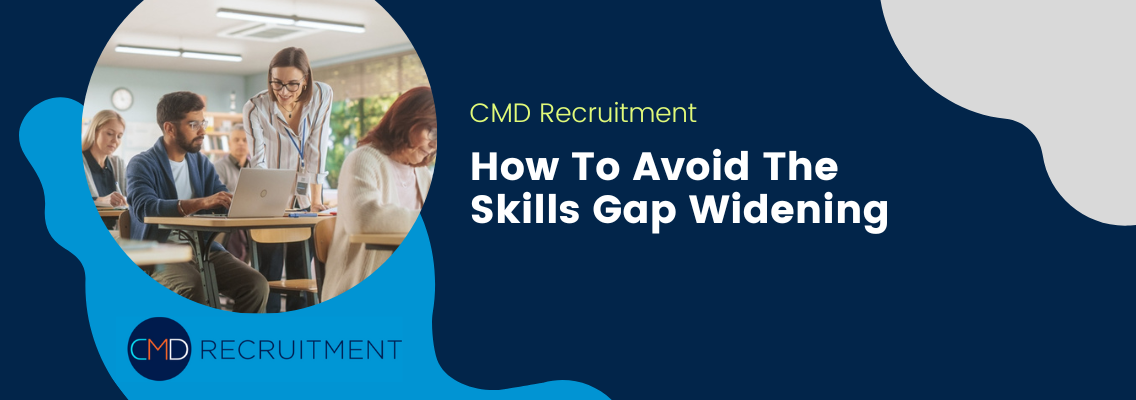 How To Avoid The Skills Gap Widening