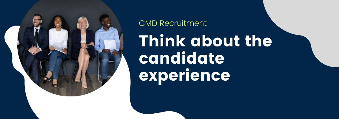 Think about the candidate experience