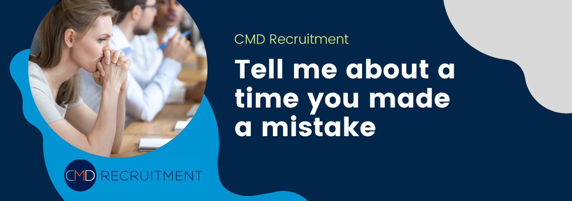 Tell me about a time you made a mistake