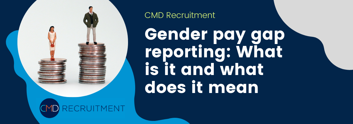 Gender pay gap reporting: What is it and what does it mean