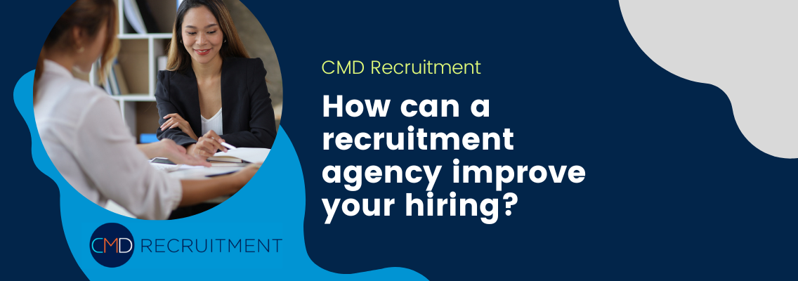How can a recruitment agency improve your hiring?