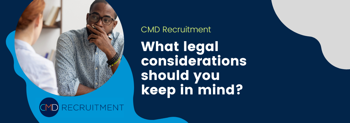What legal considerations should you keep in mind?