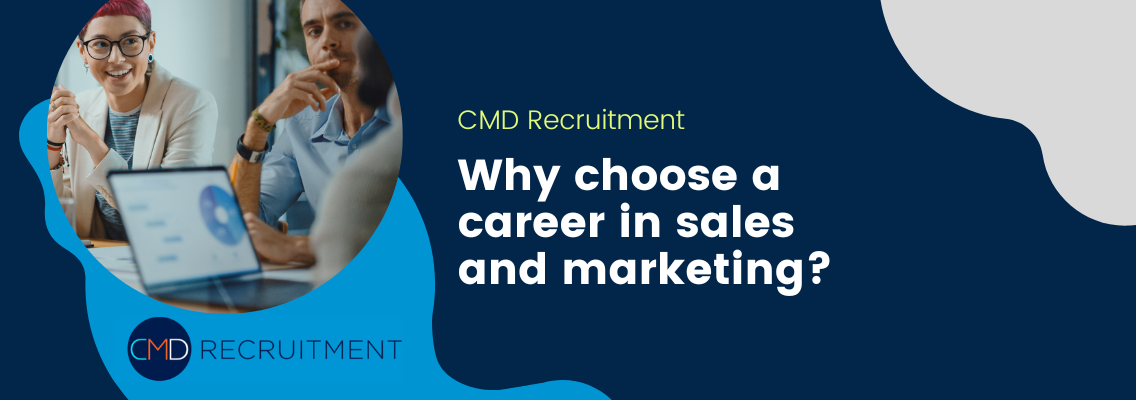 Why choose a career in sales and marketing?