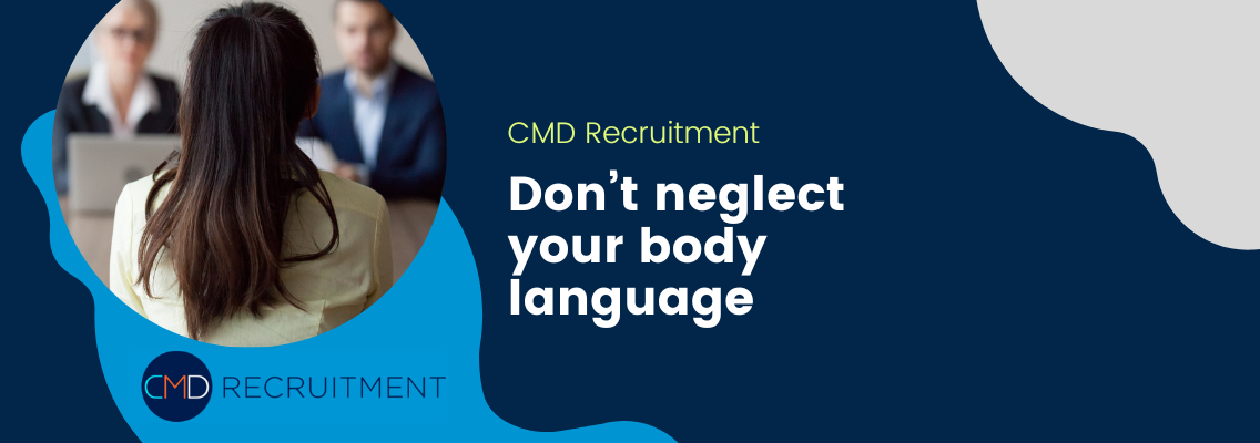 Don’t neglect your body language