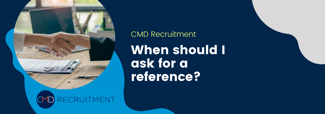 When should I ask for a reference?