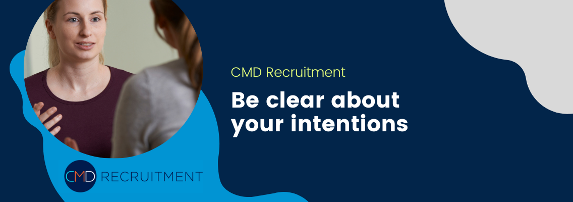 Be clear about your intentions