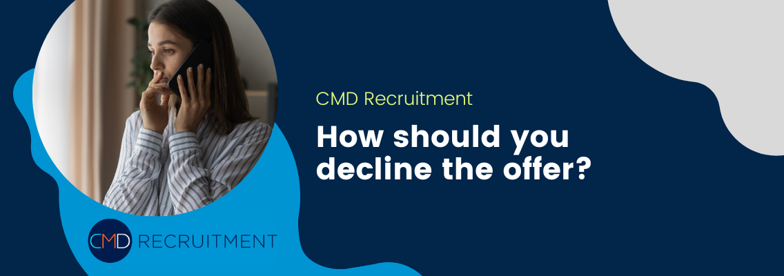 How should you decline the offer?