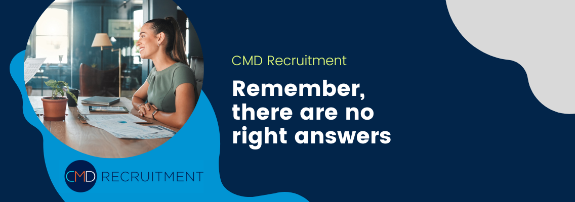 Remember, there are no right answers to curveball interview questions