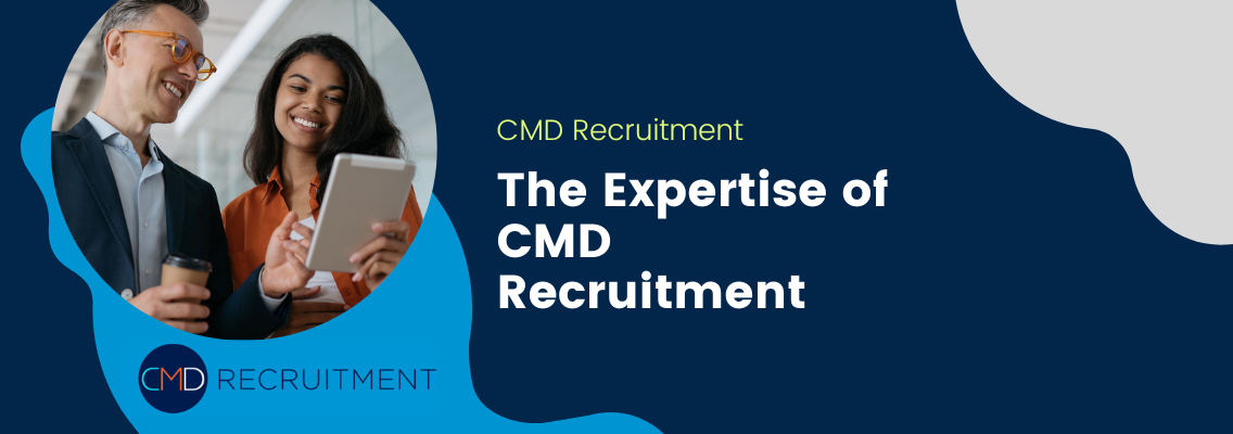 The Expertise of CMD Recruitment