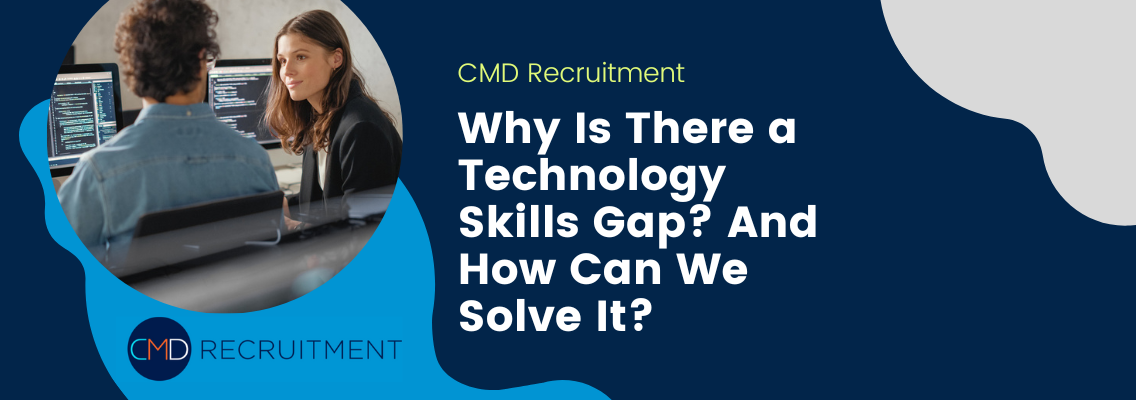 Why Is There a Technology Skills Gap? And How Can We Solve It?