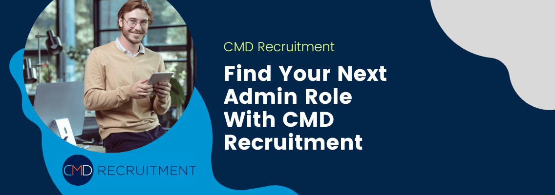 Find Your Next Admin Role With CMD Recruitment