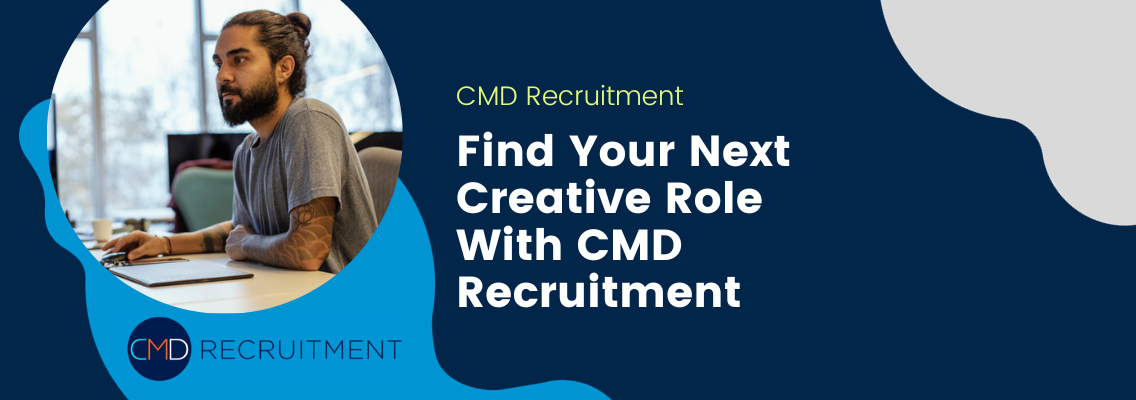 Find Your Next Creative Role With CMD Recruitment