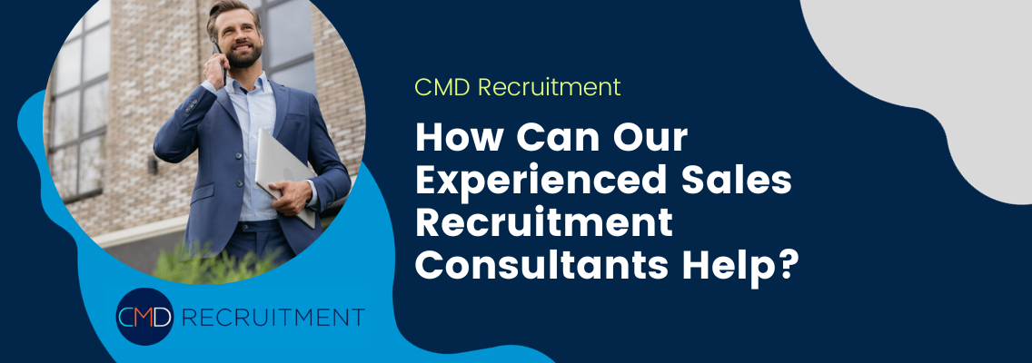 How Can Our Experienced Sales Recruitment Consultants Help?
