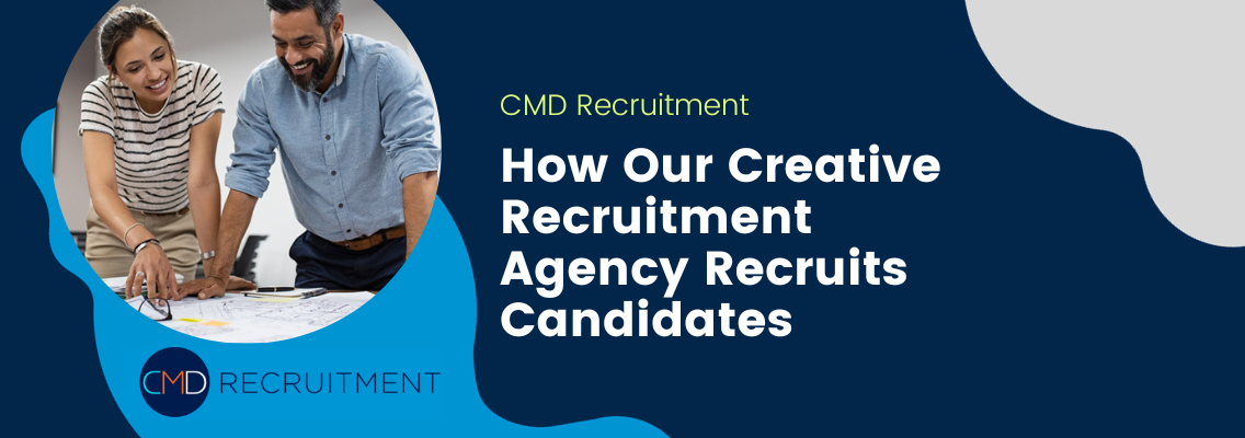 How Our Creative Recruitment Agency Recruits Candidates