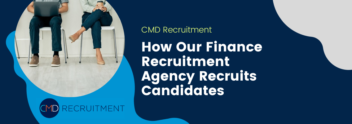 How Our Finance Recruitment Agency Recruits Candidates