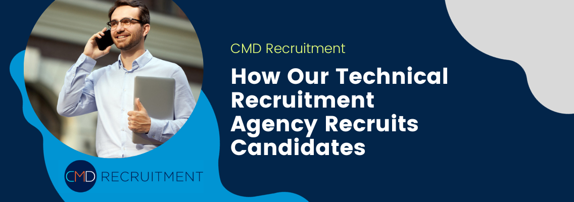 How Our Technical Recruitment Agency Recruits Candidates