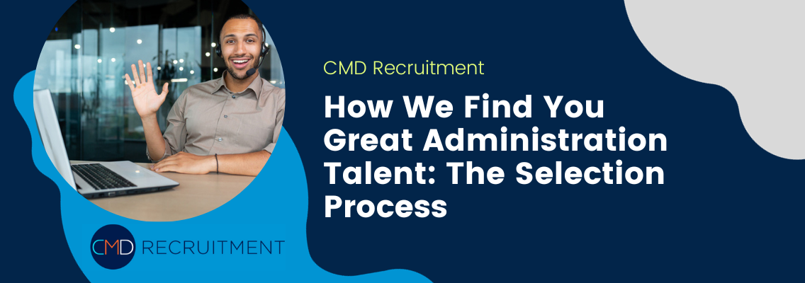 How We Find You Great Administration Talent: The Selection Process
