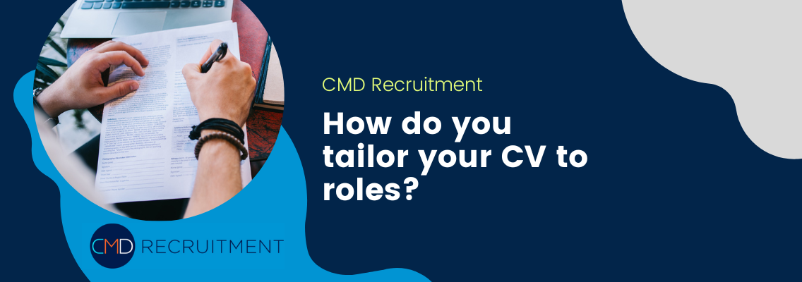 How do you tailor your CV to roles?