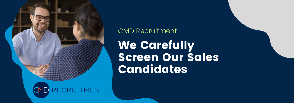 We Carefully Screen Our Sales Candidates