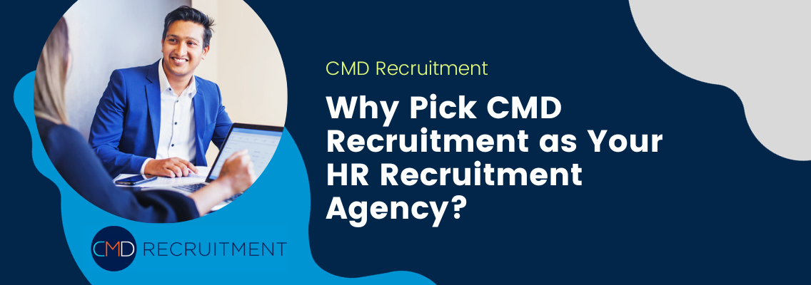 Why Pick CMD Recruitment as Your HR Recruitment Agency?
