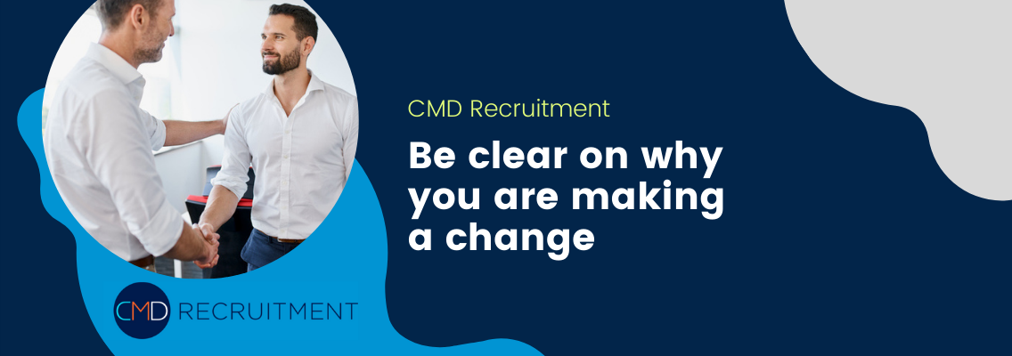 Be clear on why you are making a change