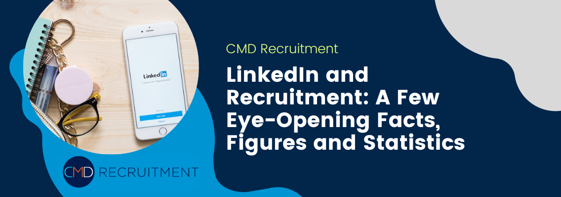 LinkedIn and Recruitment: A Few Eye-Opening Facts, Figures and Statistics