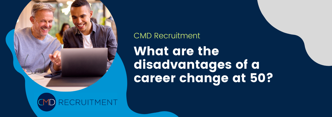 What are the disadvantages of a career change at 50?