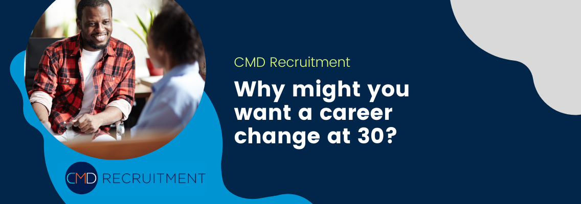 Why might you want a career change at 30?
