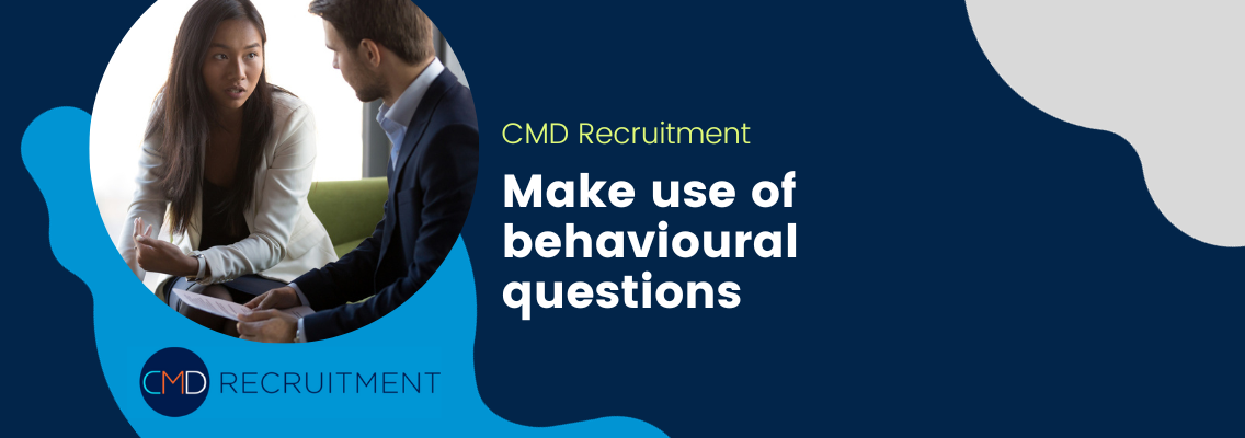 Make use of behavioural questions