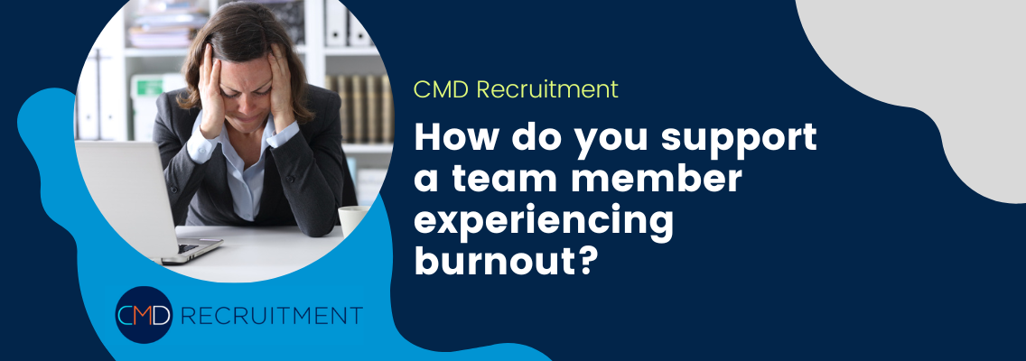 How do you support a team member experiencing burnout?