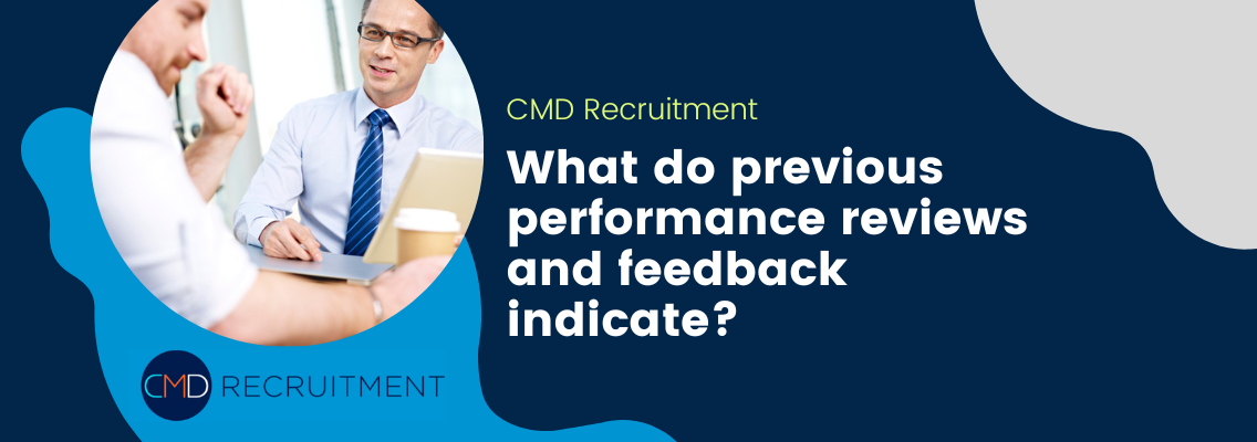 What do previous performance reviews and feedback indicate?
