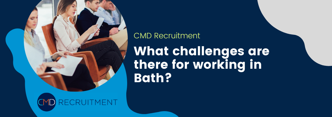 What challenges are there for working in Bath?
