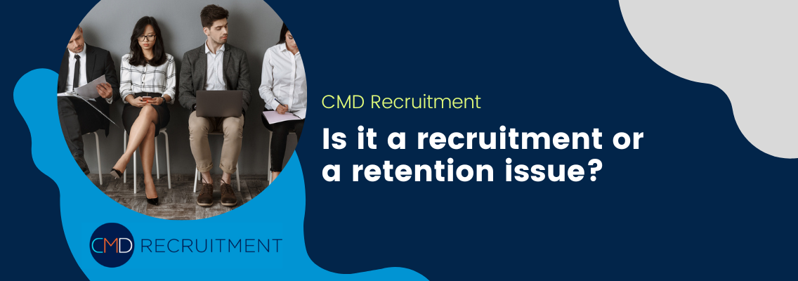 Is it a recruitment or a retention issue?