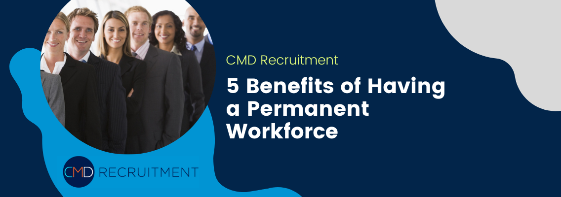 5 Benefits of Having a Permanent Workforce