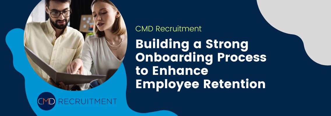 Building a Strong Onboarding Process to Enhance Employee Retention