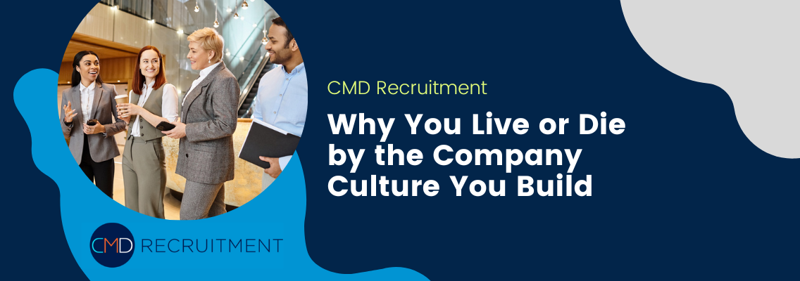 Why You Live or Die by the Company Culture You Build
