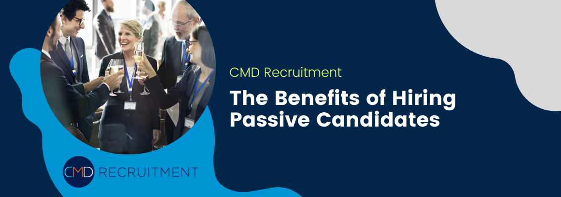 The Benefits of Hiring Passive Candidates