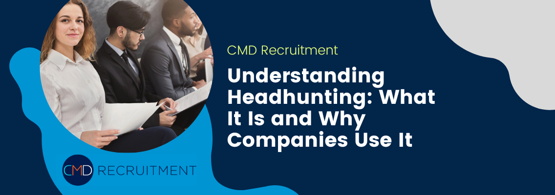 Understanding Headhunting: What It Is and Why Companies Use It