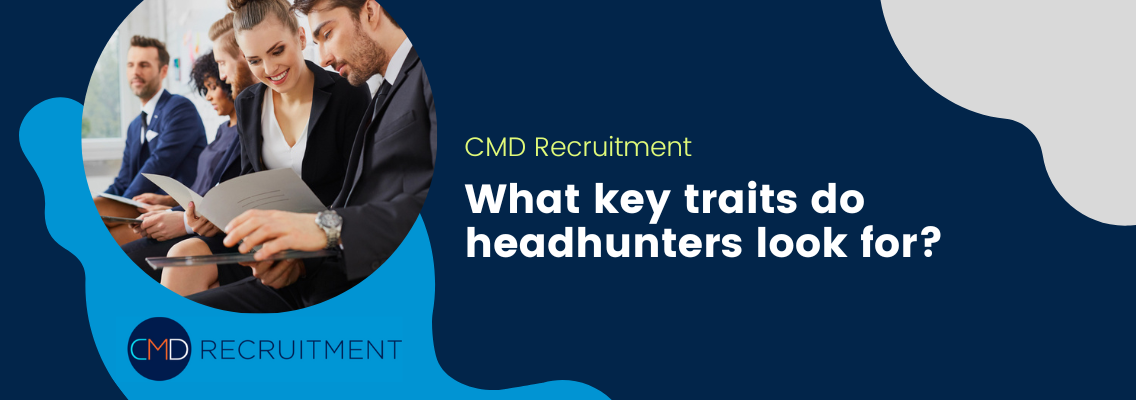What key traits do headhunters look for?