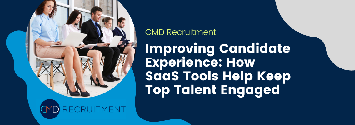 Improving Candidate Experience: How SaaS Tools Help Keep Top Talent Engaged