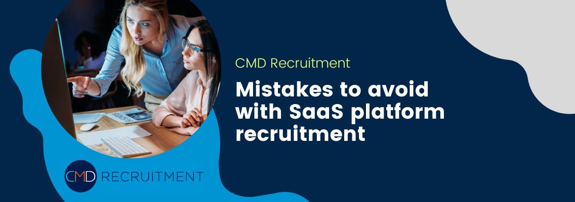 Mistakes to avoid with SaaS platform recruitment