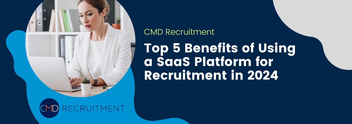 Top 5 Benefits of Using a SaaS Platform for Recruitment in 2024