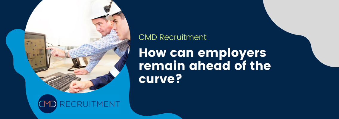 How can employers remain ahead of the curve?