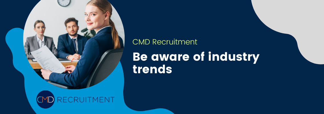 Be aware of industry trends