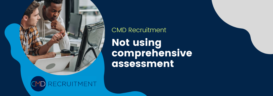 Not using comprehensive assessment