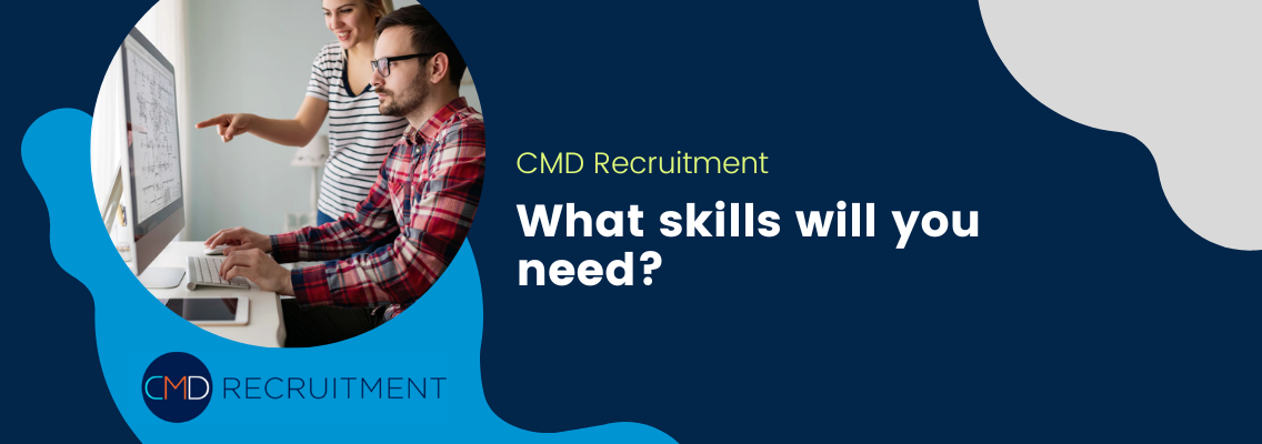 What skills will you need?
