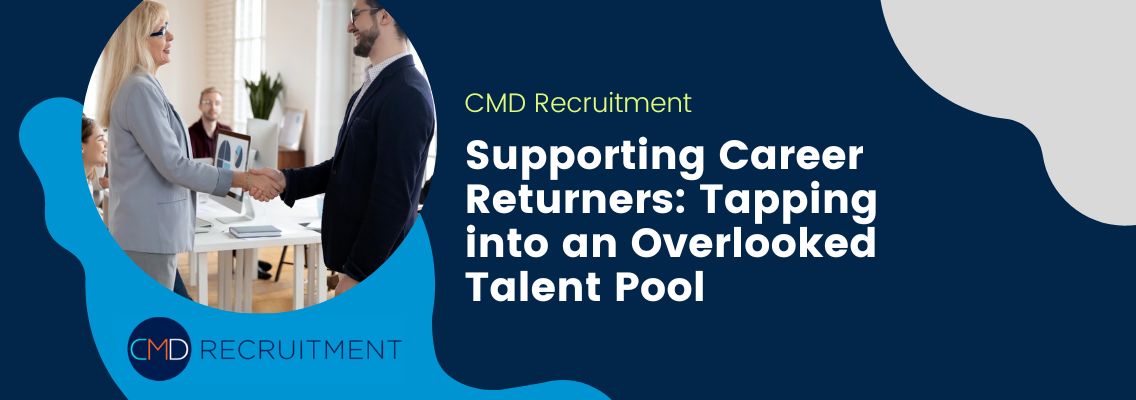 Supporting Career Returners: Tapping into an Overlooked Talent Pool