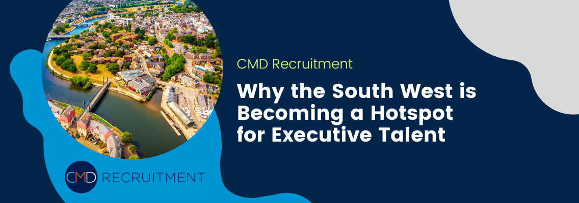 Why the South West is Becoming a Hotspot for Executive Talent