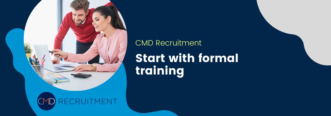 Start with formal training