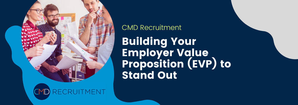 Building Your Employer Value Proposition (EVP) to Stand Out